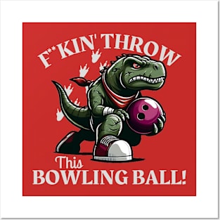 F**kin' throw this Bowling Ball Posters and Art